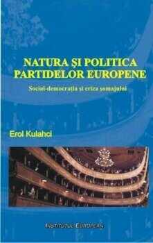 Natura si politica partidelor europene. Social-democratia si criza somajului/Erol Kulhaci