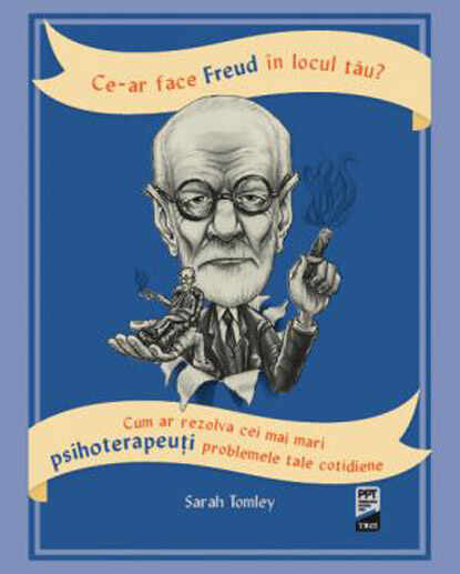 Ce-ar face Freud in locul tau? | Sarah Tomley
