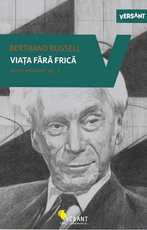 Viata fara frica - Scrieri esentiale, vol. 3 | Bertrand Russel