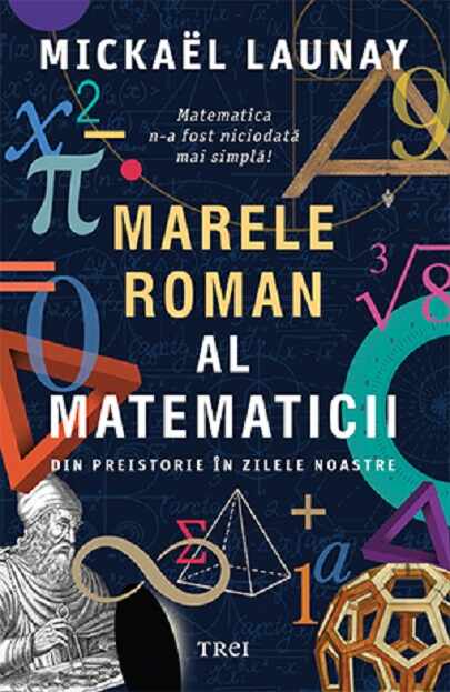 Marele roman al matematicii | Mickael Launay