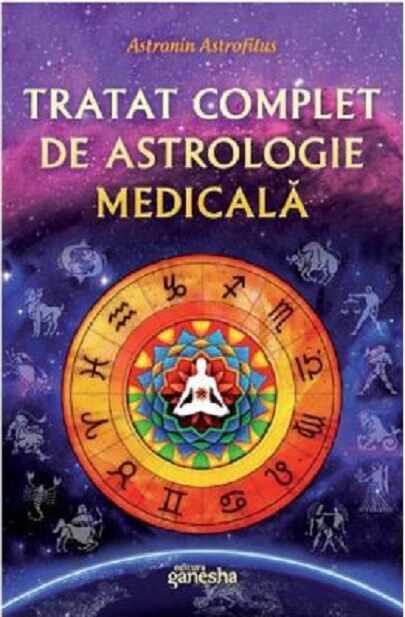 Tratat complet de astrologie medicala | Astronin Astrofilus