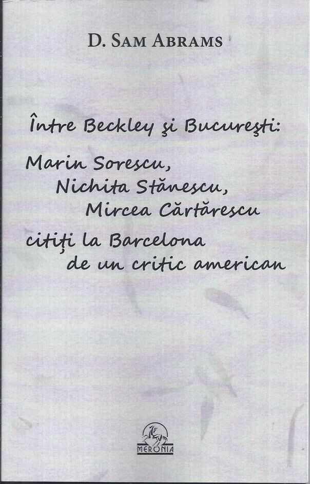 Intre Beckley si Bucuresti: Sorescu, Nichita, Cartarescu | D. Sam Abrams