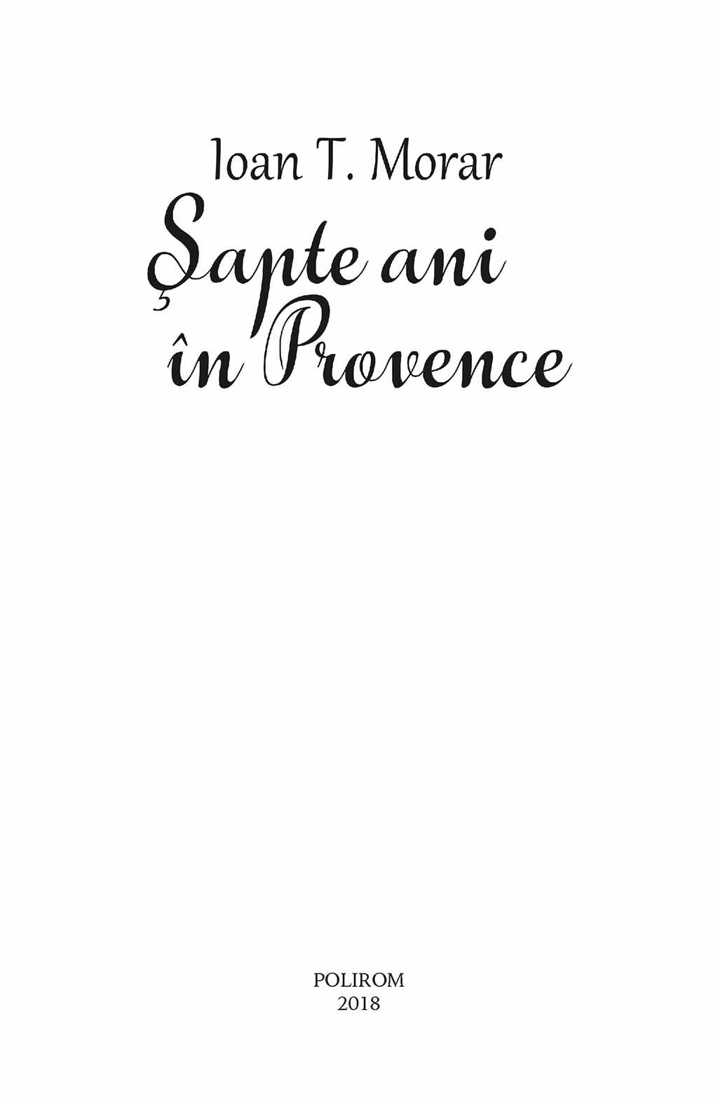 Sapte ani in Provence | Ioan T. Morar