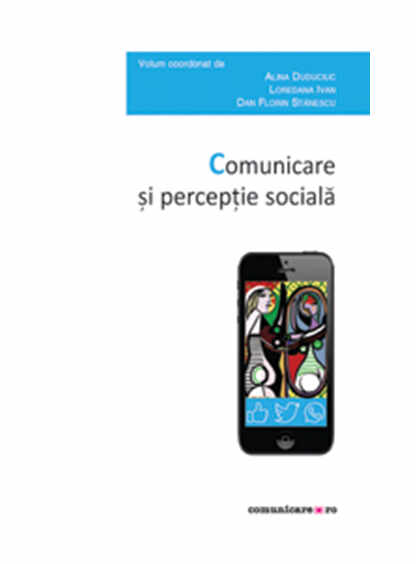 Comunicare si perceptie sociala | Alina Duduciuc, Loredana Ivan, Dan Florin Stănescu