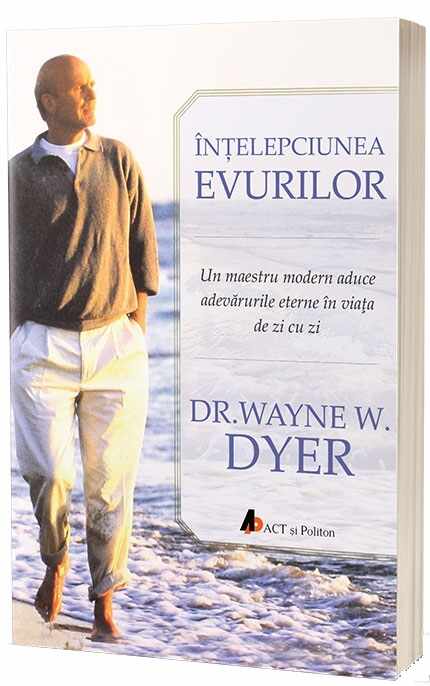 Intelepciunea evurilor | Wayne W. Dyer