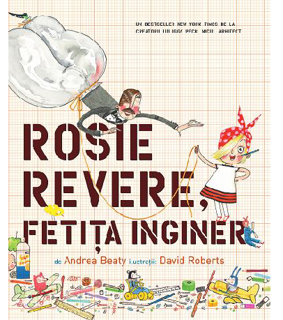 Rosie Revere, fetita inginer | Andrea Beaty