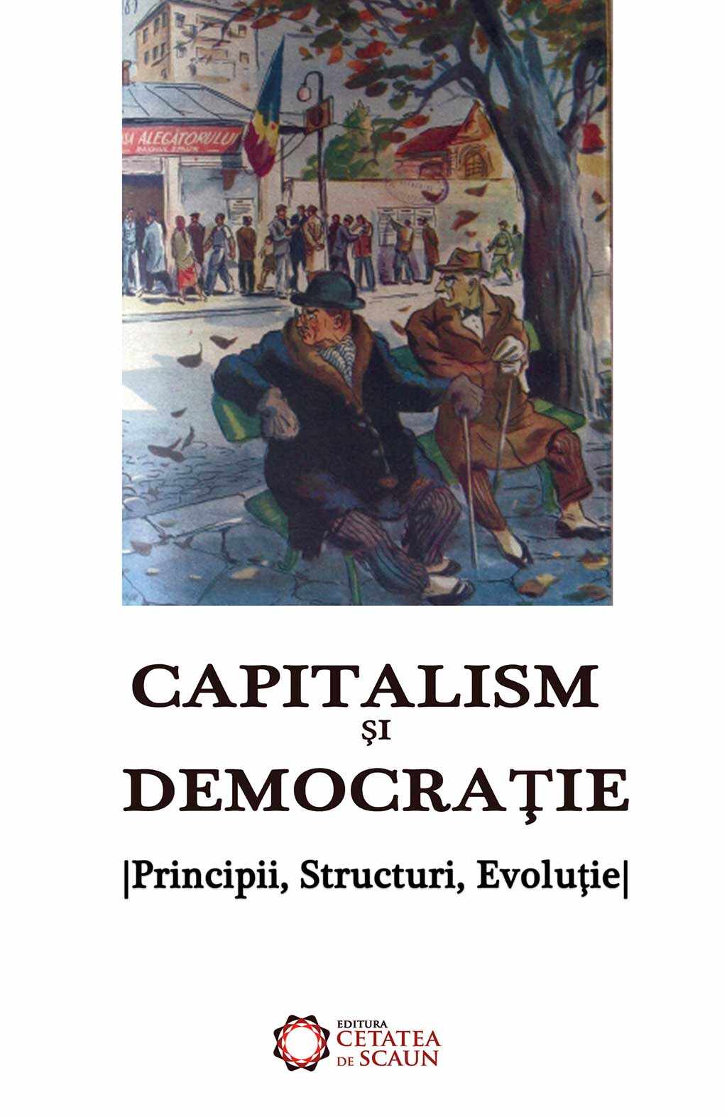 Capitalism si democratie. Principii, structuri, evolutie | Alexandru Mamina