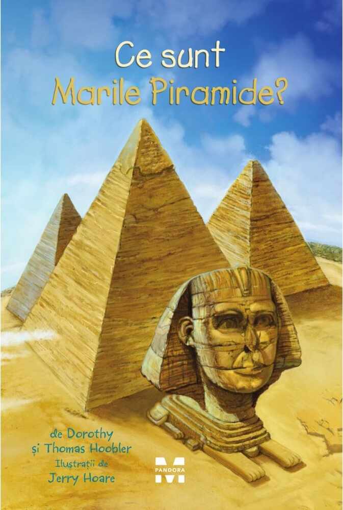 Ce sunt Marile Piramide? | Thomas Hoobler, Dorothy Hoobler