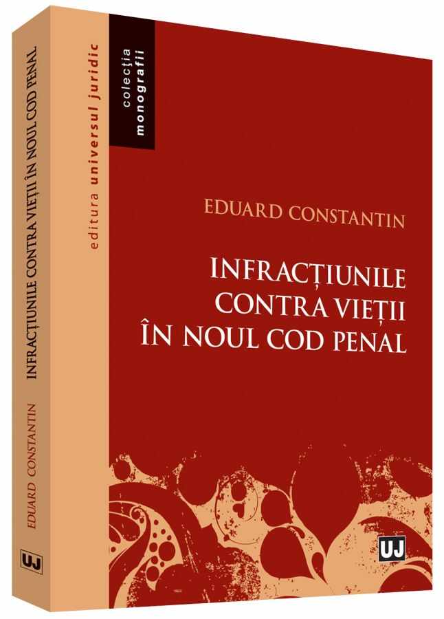 Infractiunile contra vietii in noul Cod penal | Eduard Constantin