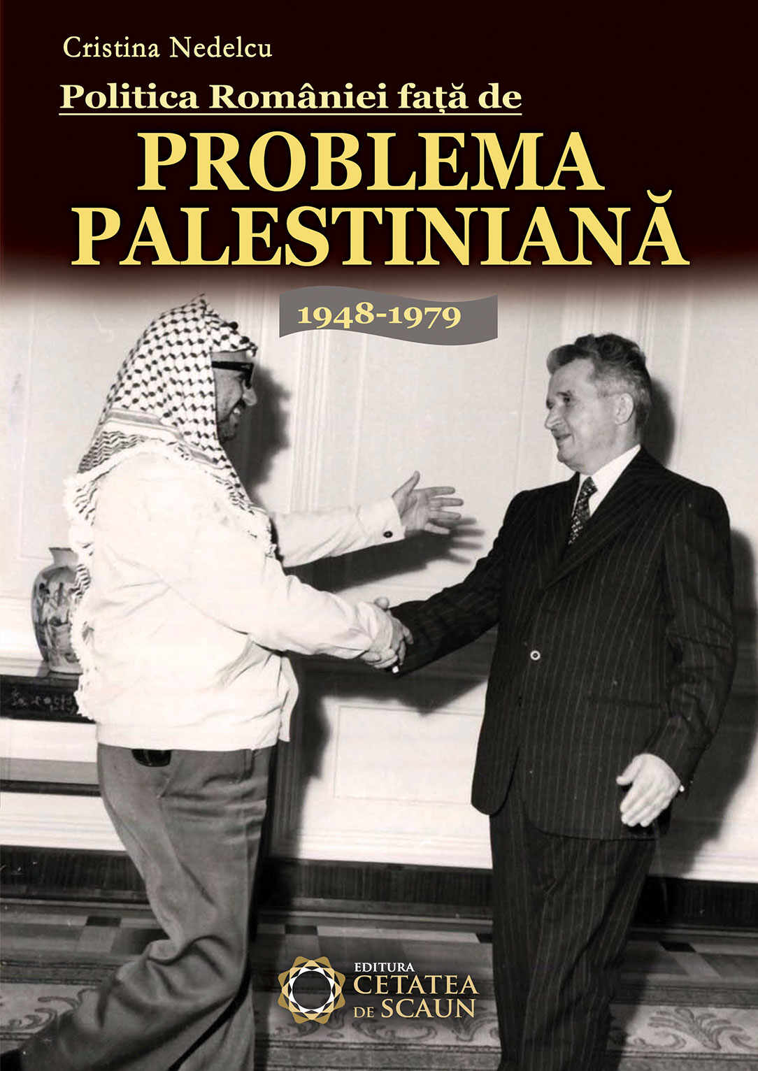 Politica Romaniei fata de Problema Palestiniana 1948-1979 | Cristina Nedelcu