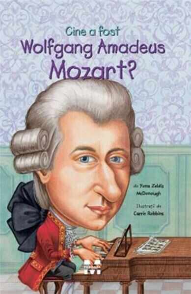 Cine a fost Wolfgang Amadeus Mozart? | Yona Zeldis Mcdonough