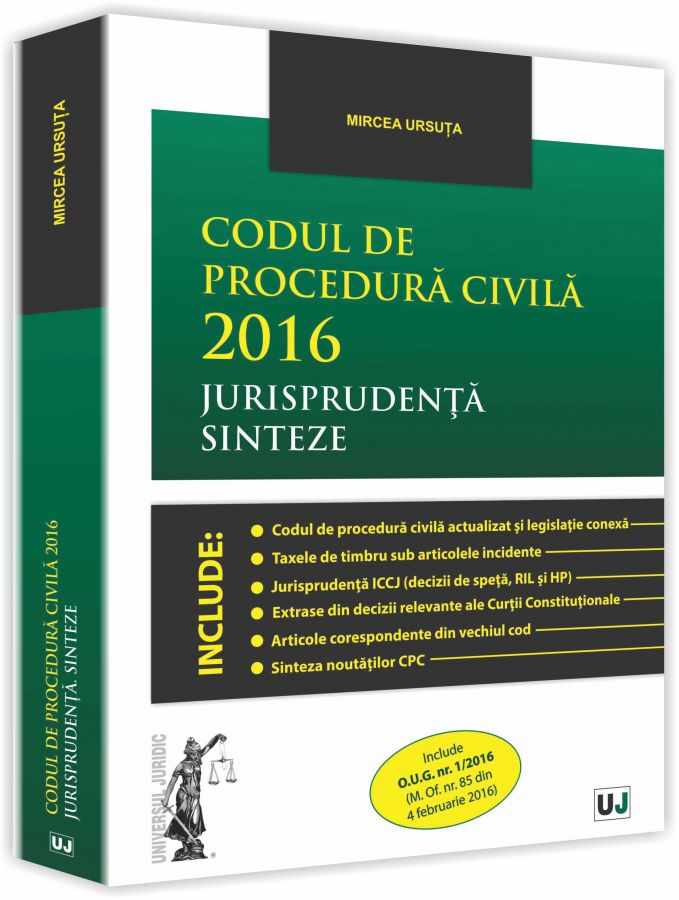 Codul de procedura civila 2016. Jurisprudenta. Sinteze | Mircea Ursuta