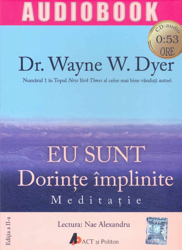 Eu sunt: dorinte implinite. Meditatie | Wayne W. Dyer