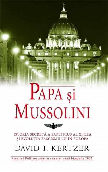 Papa si Mussolini | David I. Kertzer