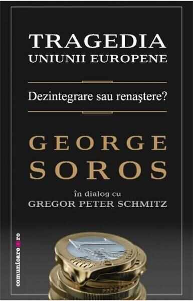 Tragedia Uniunii Europene | George Soros, Gregor Peter Schmitz