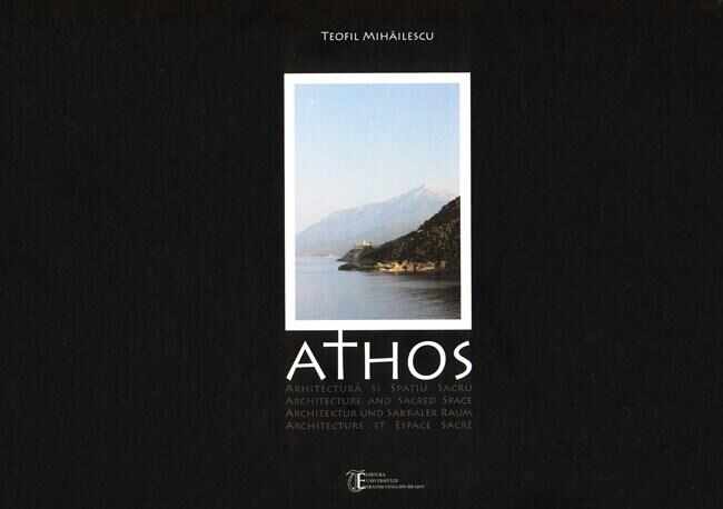 Athos - Arhitectura si spatiu sacru | Teofil Mihailescu