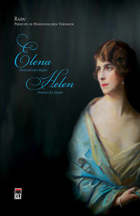 Elena - Portretul unei regine | Radu Principe de Hohenzollern-Veringen
