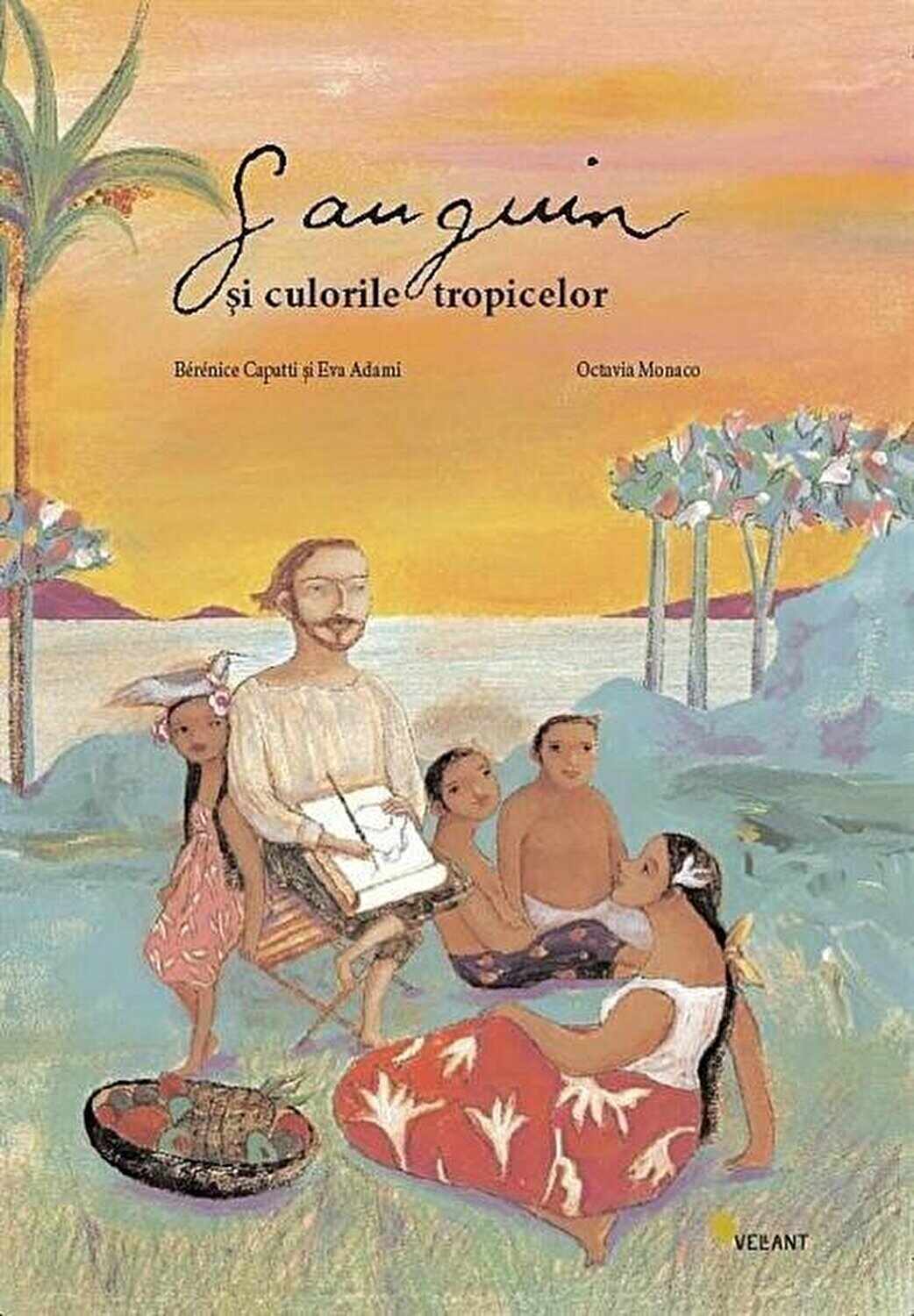 Gauguin si culorile tropicelor | Octavia Monaco, Berenice Capatti, Eva Adami