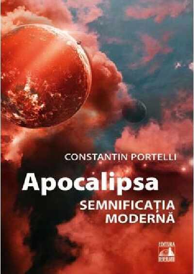 Apocalipsa. Semnificatia moderna | Constantin Portelli
