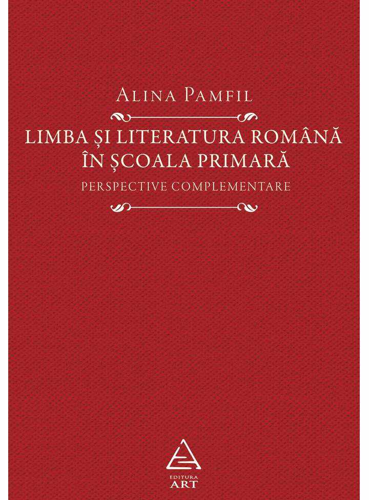 Limba si literatura romana in scoala primara | Alina Pamfil