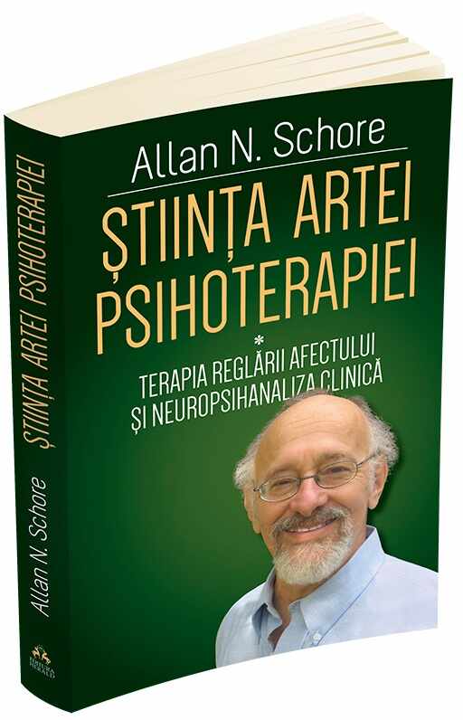 Stiinta artei psihoterapiei. Volumul I | Allan N. Schore