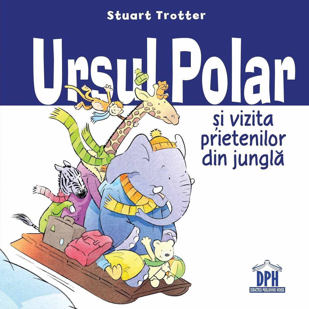 Ursul Polar si vizita prietenilor din jungla | Stuart Trotter