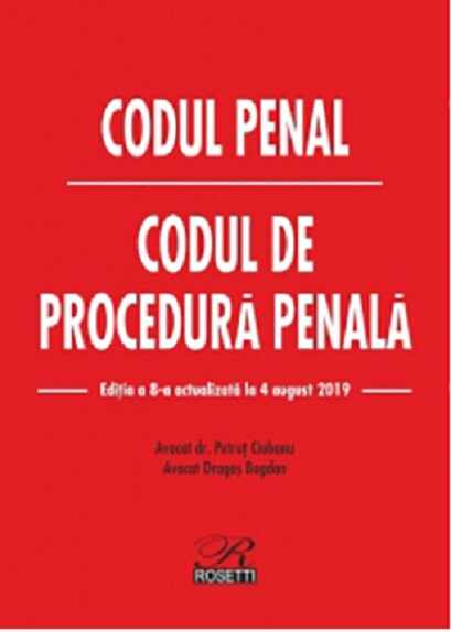 Codul penal. Codul de procedura penala (04.08.2019) | Petrut Ciobanu, Dragos Bogdan