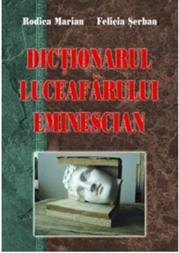 Dictionarul Luceafarului eminescian | Rodica Marian Felicia Serban