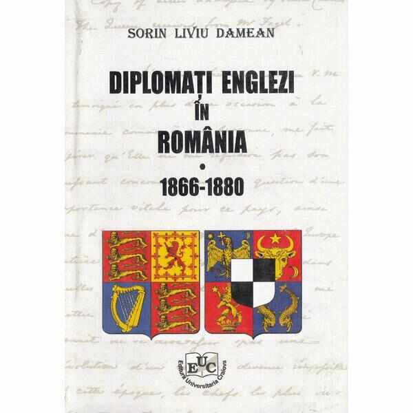 Diplomati englezi in Romania - 1866-1880 | Sorin Liviu Damean