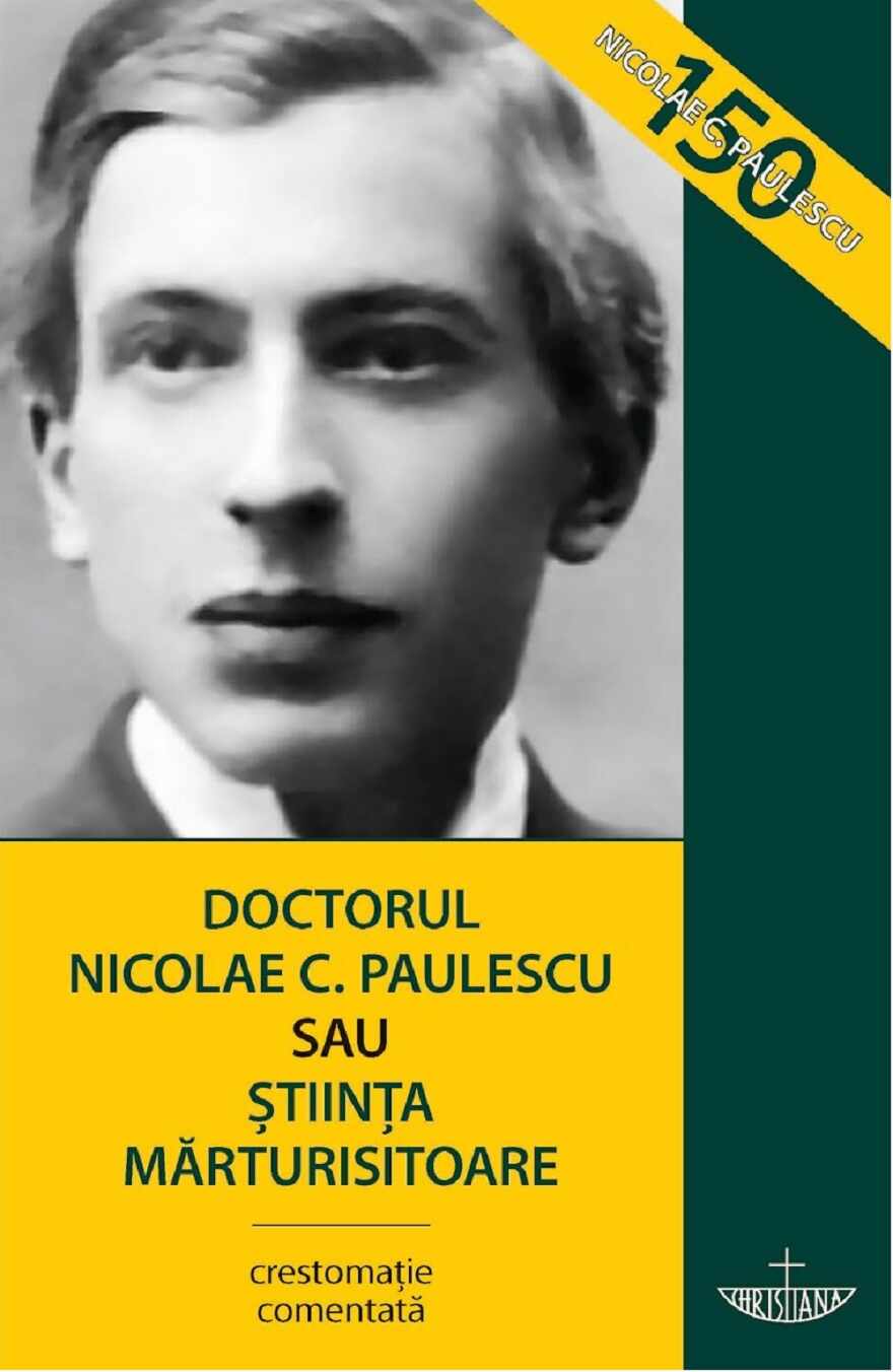 Doctorul Nicolae C. Paulescu sau Stiinta marturisitoare | 