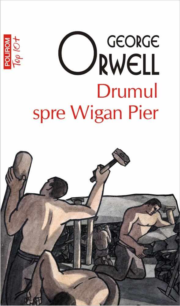 Drumul spre Wigan Pier | George Orwell