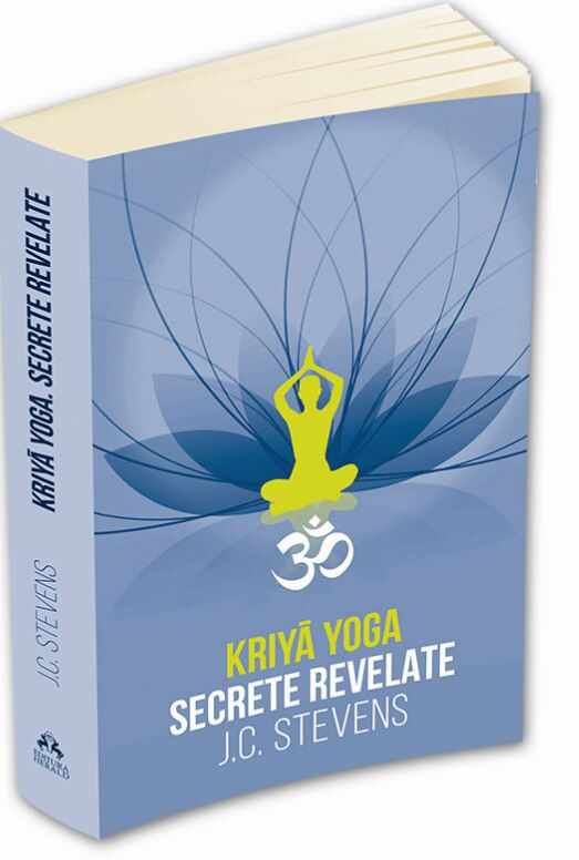 Kriya Yoga. Secrete revelate | J. C. Stevens