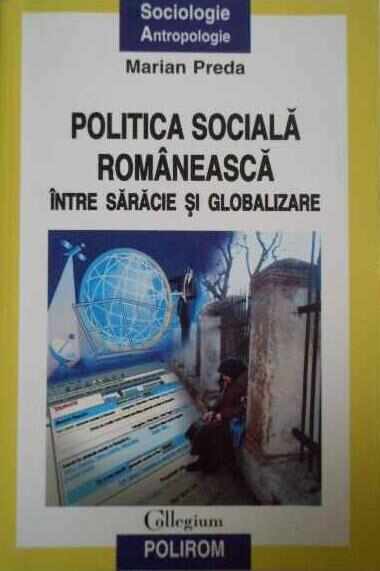 Politica sociala romaneasca intre saracie si globalizare | Marian Preda