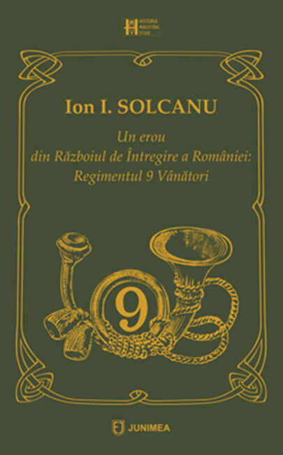 Un erou din Razboiul de Intregire a Romaniei | Ion I. Solcanu