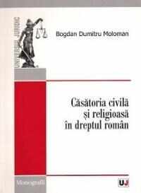 Casatoria Civila Si Religioasa In Dreptul Roman | Moloman Bogdan Dumitru