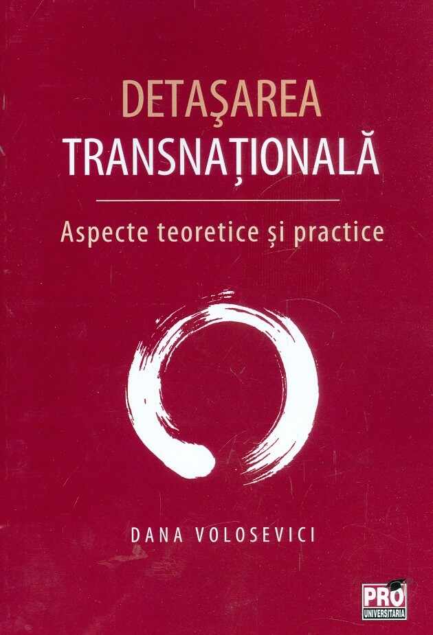 Detasarea transnationala. Aspecte teoretice si practice | Dana Volosevici