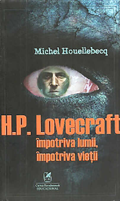 H. P. Lovecraft impotriva lumii, impotriva vietii | Michel Houellebecq