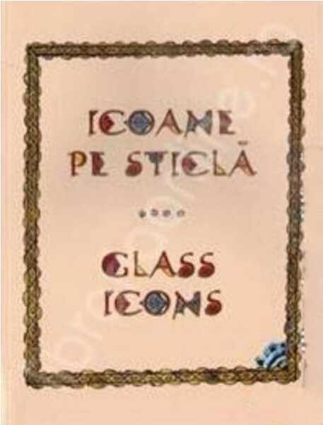 Icoane pe sticla din colectiile Muzeului Taranului Roman / Glass icons from the collection of the Museum of the Romanian Peasant | Georgeta Rosu
