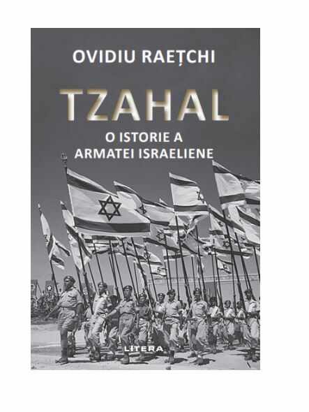 Tzahal. O istorie a armatei israeliene | Ovidiu Raetchi