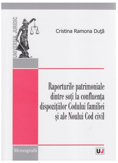 Raporturile patrimoniale dintre soti la confluenta dispozitiilor Codului familiei si ale Noului Cod civil | Cristina Ramona Duta