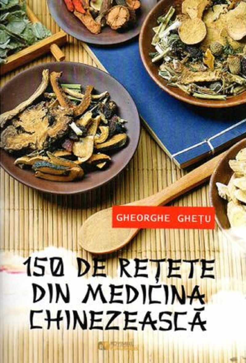 150 de retete din medicina chinezeasca | Gheorghe Ghetu