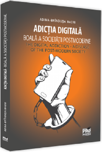 Adictia digitala. Boala a societatii postmoderne | Adina-Brandusa Baciu
