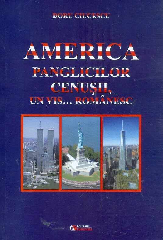 America panglicilor cenusii, un vis... romanesc | Doru Ciucescu