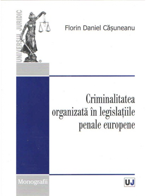 Criminalitatea organizata in legislatiile penale europene | Florin Daniel Casuneanu