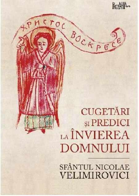 Cugetari si predici la Invierea Domnului | Sf. Nicolae Velimirovici