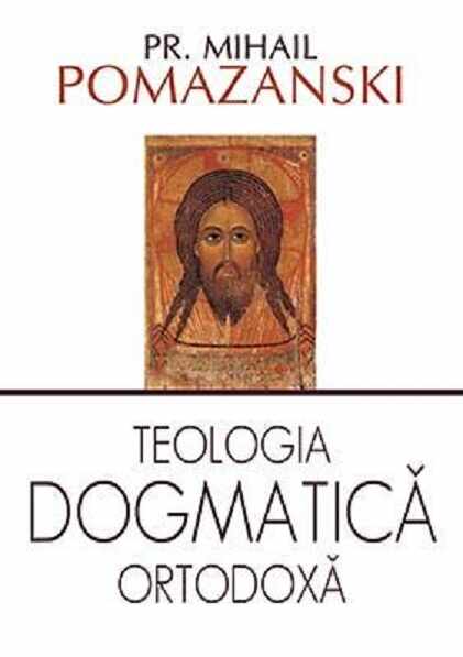 Teologia dogmatica ortodoxa | Mihail Pomazanski