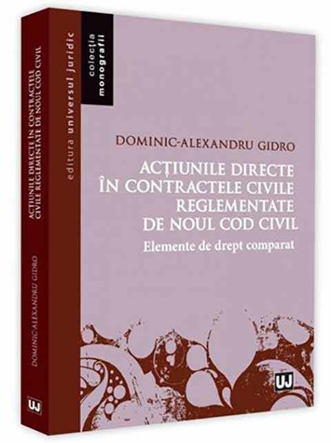 Actiunile directe in contractele civile reglementate de Noul Cod Civil | Dominic-Alexandru Gidro
