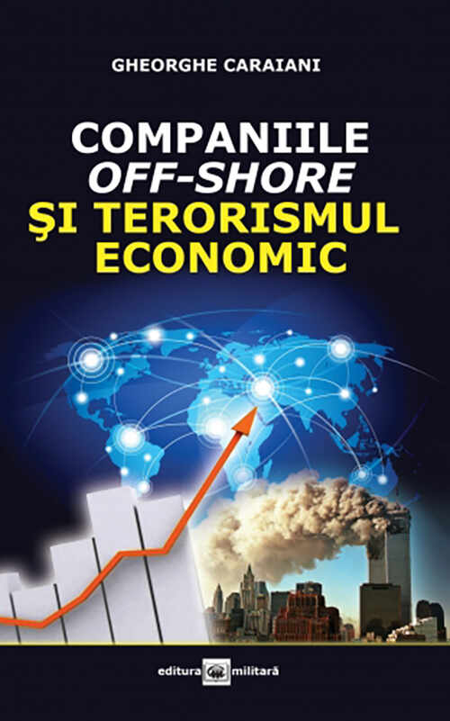 Companiile off-shore si terorismul economic | Gheorghe Caraiani