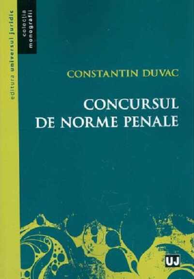 Concursul de norme penale | Constantin Duvac
