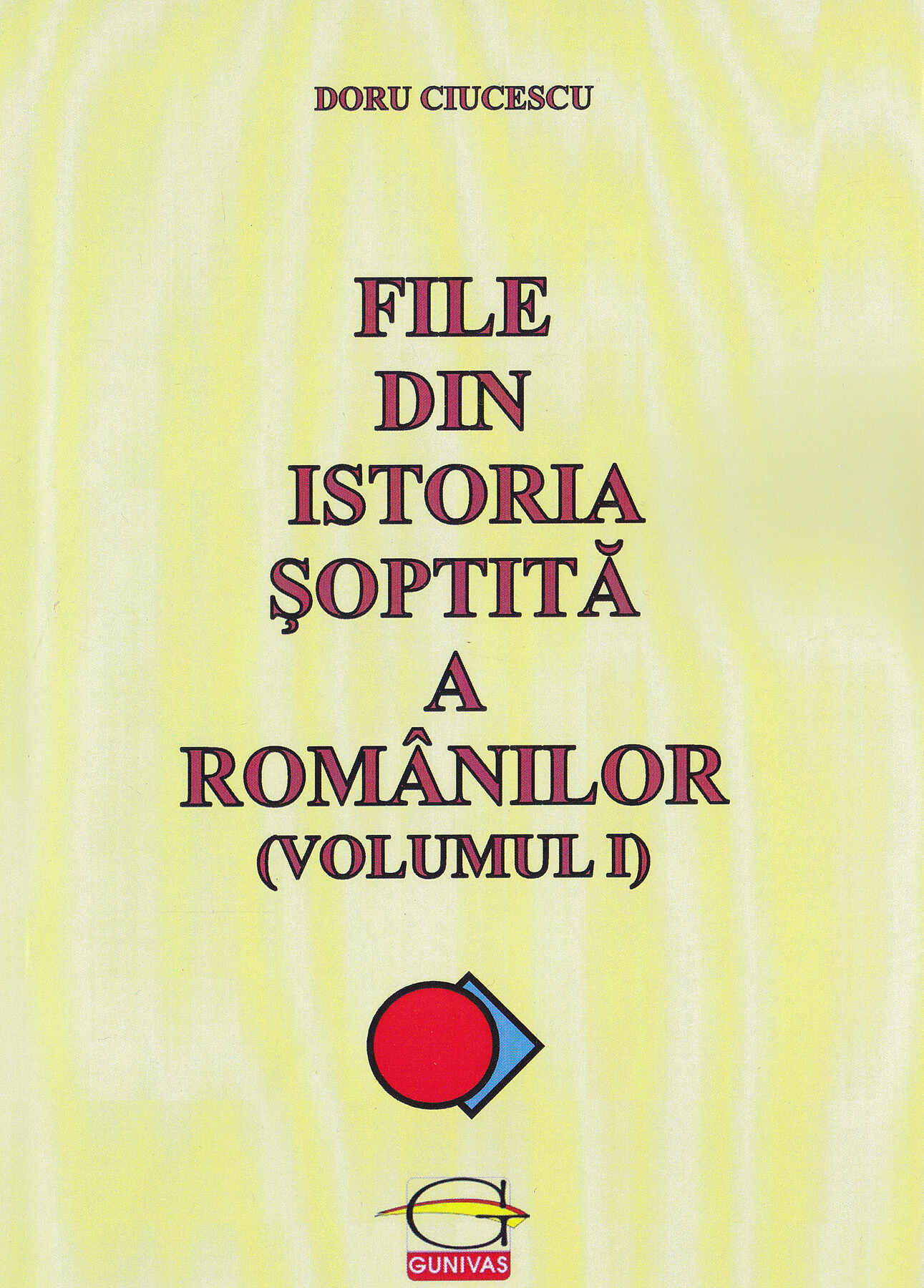File din istoria soptita a romanilor (Volumul 1) | Doru Ciucescu